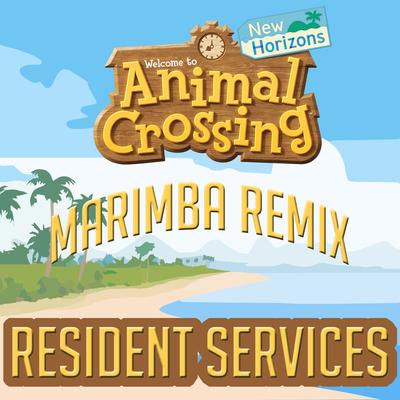 Resident Services (From "Animal Crossing: New Horizons") [Marimba Remix] By Marimba Man's cover