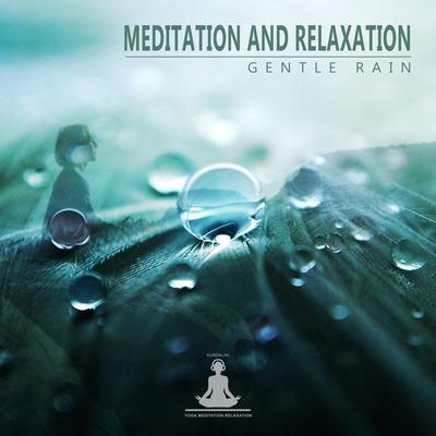 Meditation and Relaxation: Gentle Rain's cover