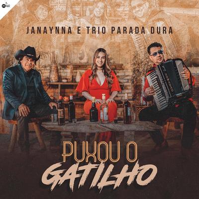 Puxou o Gatilho By Janaynna, Trio Parada Dura's cover
