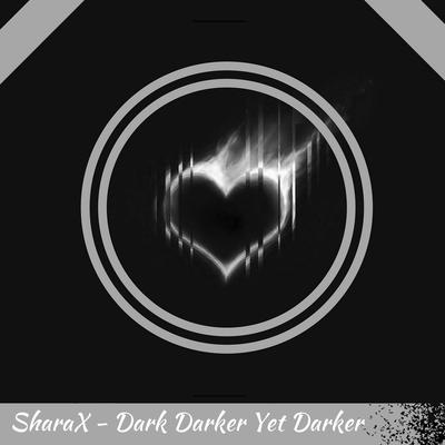 Dark Darker Yet Darker (Undertronic Remix) By SharaX's cover