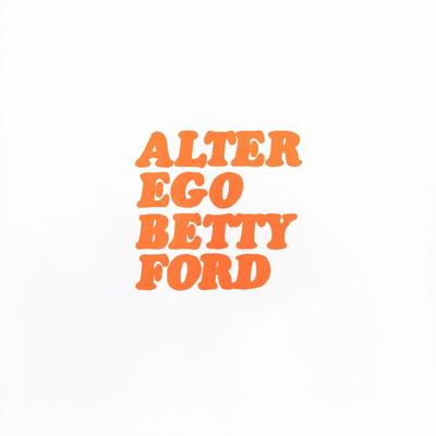 Betty Ford By Alter Ego's cover