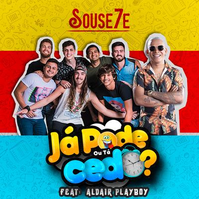 Já Pode ou Tá Cedo? By Souse7e, Aldair Playboy's cover