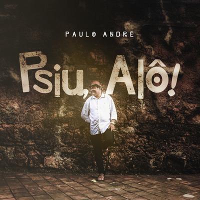 Psiu, Alô! By Paulo André's cover