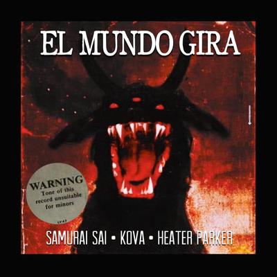 El Mundo Gira By Samurai Sai, Kova, Heater Parker's cover