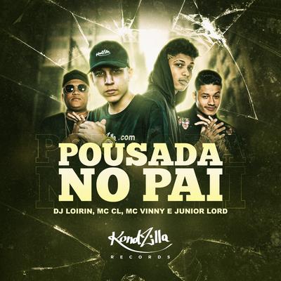 Pousada No Pai By DJ Loirin, Mc CL, MC Vinny, Junior Lord's cover