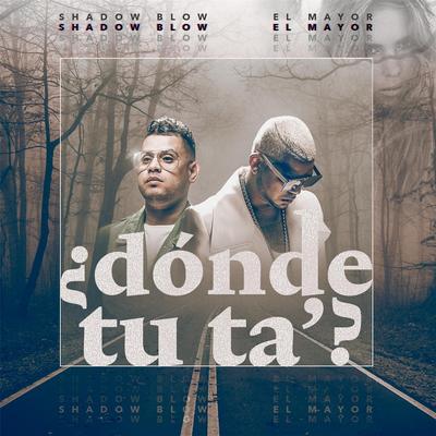 Donde Tu Ta? (feat. Shadow Blow)'s cover