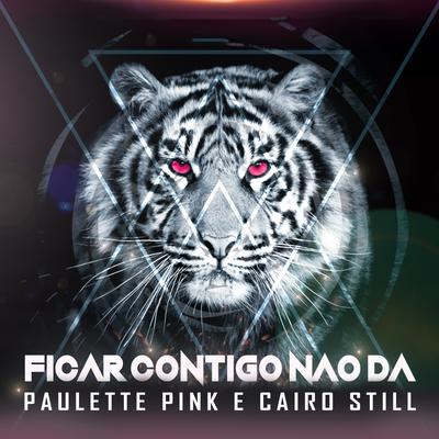 Ficar Contigo Não Dá (Instrumental) By Paulette Pink, Cairo Still's cover