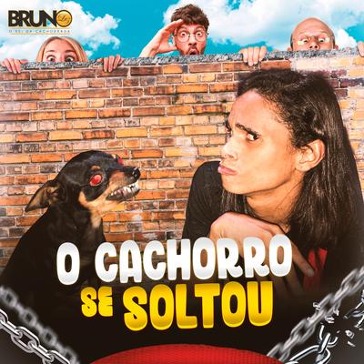 O Cachorro Se Soltou By Bruno Luz's cover