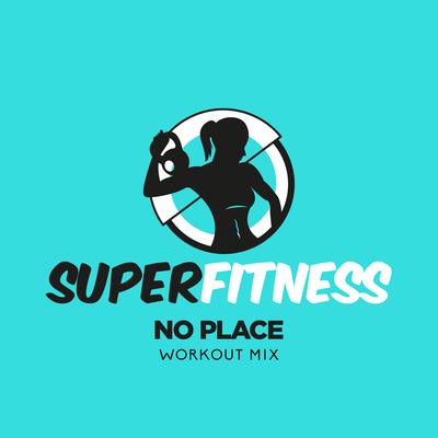 No Place (Instrumental Workout Mix 132 bpm) By SuperFitness's cover