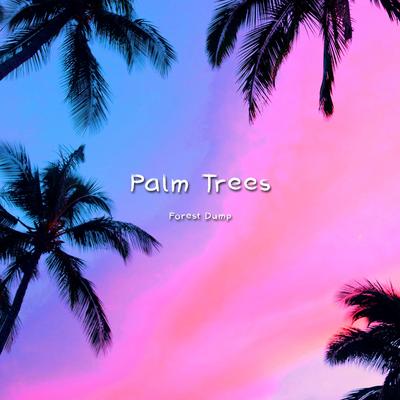 Palm Trees By Forest Dump's cover