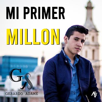 Mi Primer Millon By Gerardo Adame's cover