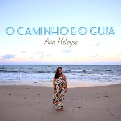 O Caminho e o Guia By Ana Heloysa's cover