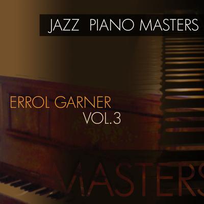 Jazz Piano Masters - Errol Garner, Vol. 3's cover