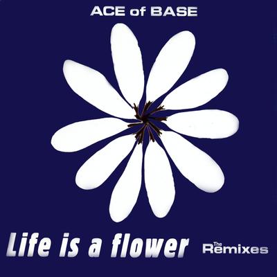 Life Is a Flower By Ace of Base's cover