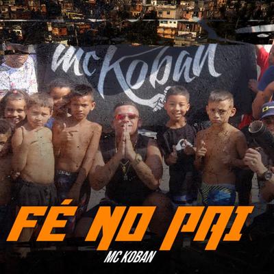 Fé no Pai By MC Koban's cover