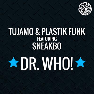 Dr. Who! (Smooth Remix) By Tujamo, Plastik Funk's cover