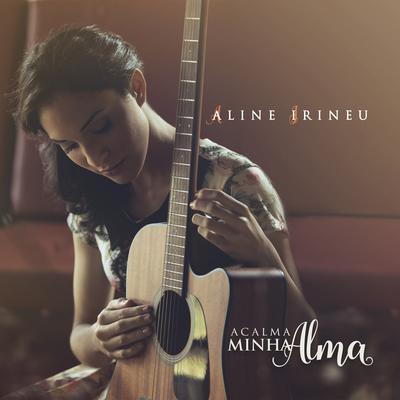 Acalma Minha Alma By Aline Irineu's cover