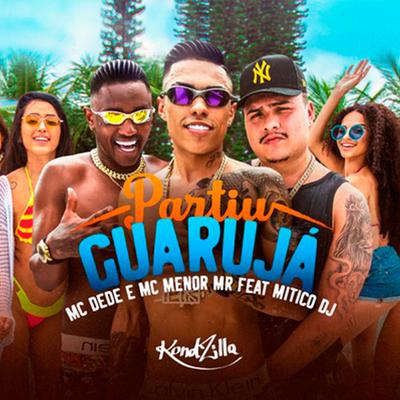 Partiu Guarujá By MC Dede, MC Menor Mr, Mitico DJ's cover