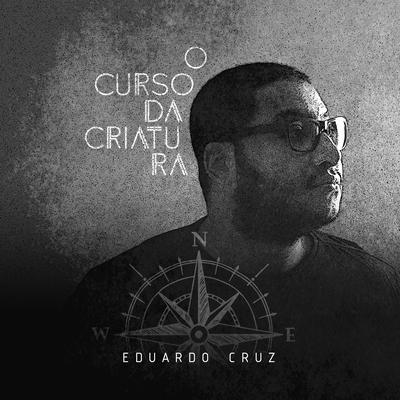 O Curso da Criatura By Eduardo Cruz's cover