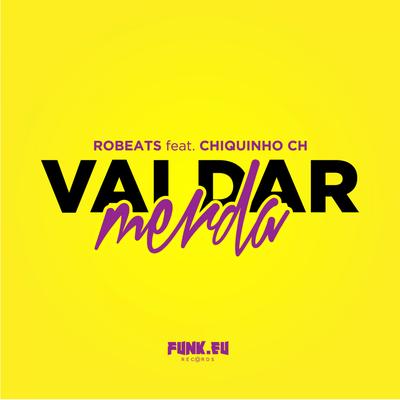 Vai dar merda By ROBEATS, Chiquinho CH's cover