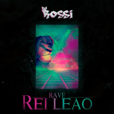 Rave Rei Leão By DJ Rossi's cover