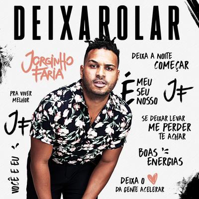 Deixa Rolar By Jorginho Faria's cover