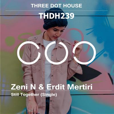 Still Together (Original Mix) By Zeni N, Erdit Mertiri's cover