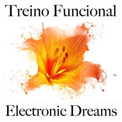 Treino Funcional: Electronic Dreams - Os Melhores Sons Para Malhar's cover