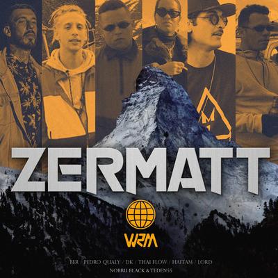 Zermatt By Thai Flow, teden55, Pedro Qualy, Nobru Black, WRM, ADL, Haitam, Ber's cover