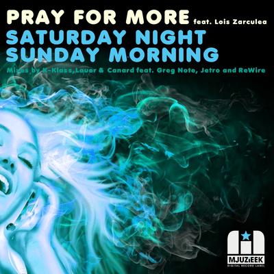 Saturday Night Sunday Morning (Jetro Remix) By Pray For More, Lois Zarculea, Jetro's cover