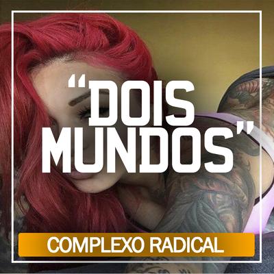 Dois Mundos By Complexo Radical's cover