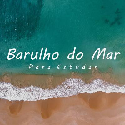 Barulho do Mar para Estudar, Pt. 40 By Musicas para Estudar Collective's cover