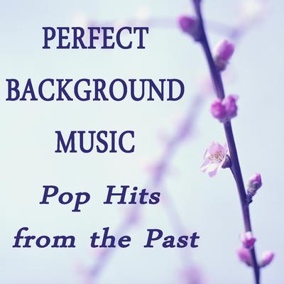 Perfect Background Music Pop Hits from the Past's cover