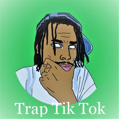 Trap Tik Tok's cover