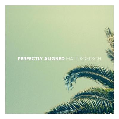 Perfectly Aligned By Matt Koelsch's cover