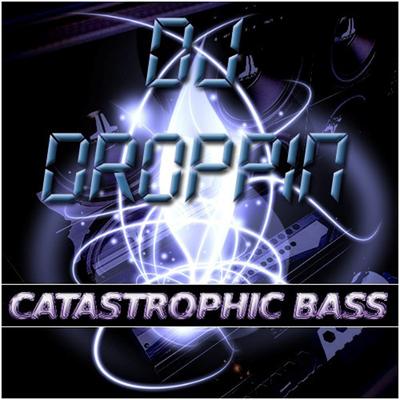 Bass Mekanik Presents: DJ Droppin' Catastrophic Bass's cover