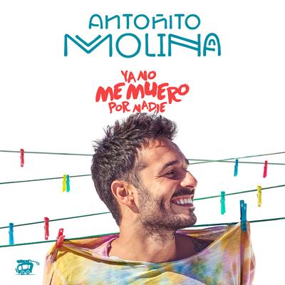 Ya No Me Muero por Nadie By Antoñito Molina's cover