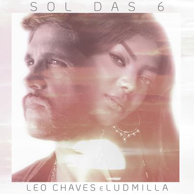 Sol das Seis By Leo Chaves, LUDMILLA's cover