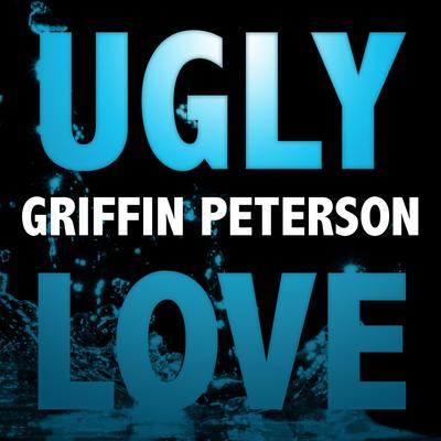 Ugly Love By Griffin Peterson's cover
