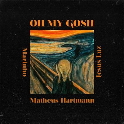 Oh My Gosh By Marinho, Matheus Hartmann, Jesus Luz's cover