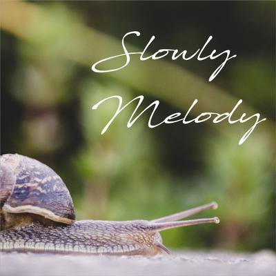Slowly Melody's cover