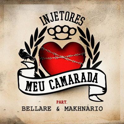 Meu Camarada By Injetores, BELLARE, Makhnário's cover