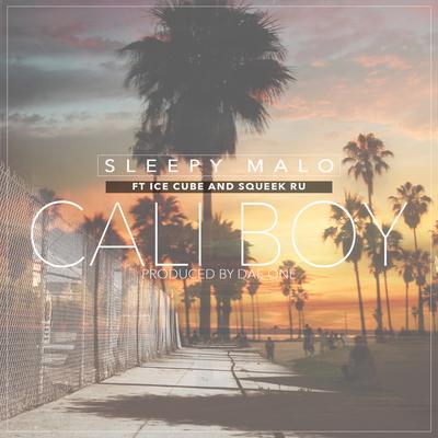 Cali Boy By Sleepy Malo, Ice Cube, Squeak Ru's cover