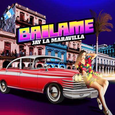 Bailame By Jay la Maravilla's cover