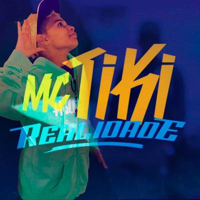 Realidade By MC Tiki's cover