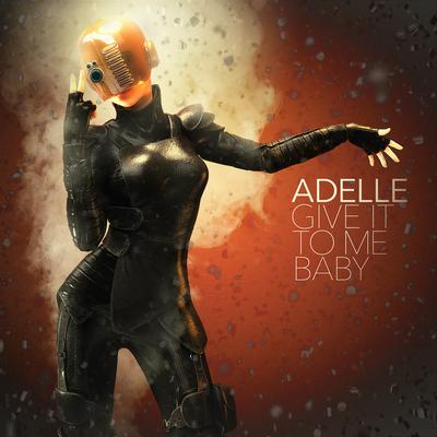 Give It to Me Baby By Adelle's cover