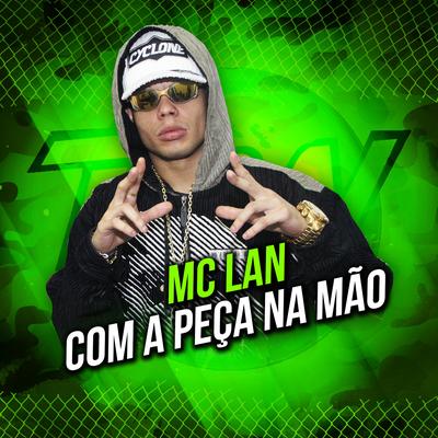 Com a Peça na Mão By MC Lan's cover