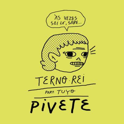 Pivete (feat. Tuyo) By Terno Rei, Tuyo's cover