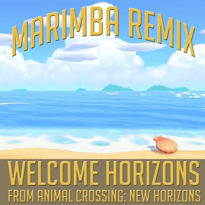 Welcome Horizons (From "Animal Crossing: New Horizons") [Marimba Remix] By Marimba Man's cover