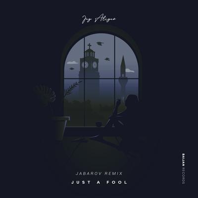 Just a Fool (Jabarov Remix) By Jay Aliyev, Jabarov's cover